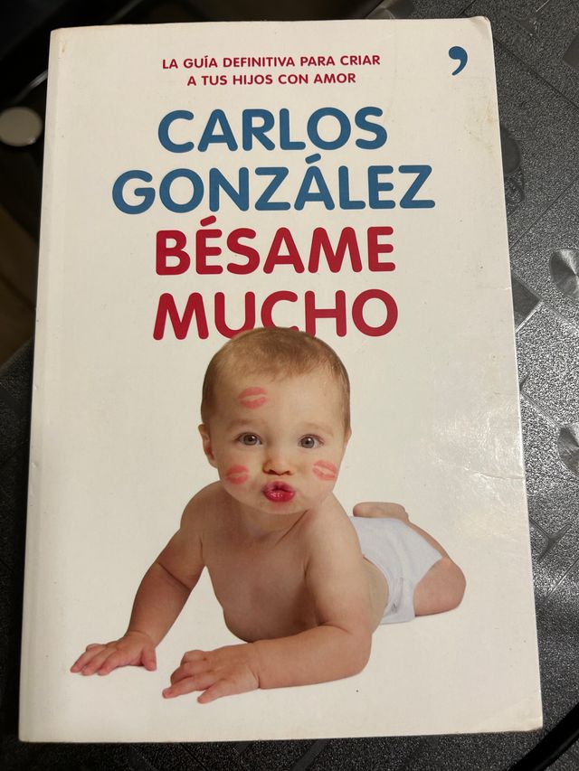 Bésame mucho: Cómo criar a tus hijos con amor