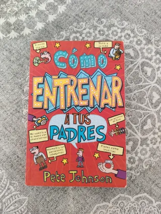 Cómo entrenar a tus padres (Spanish Edition)