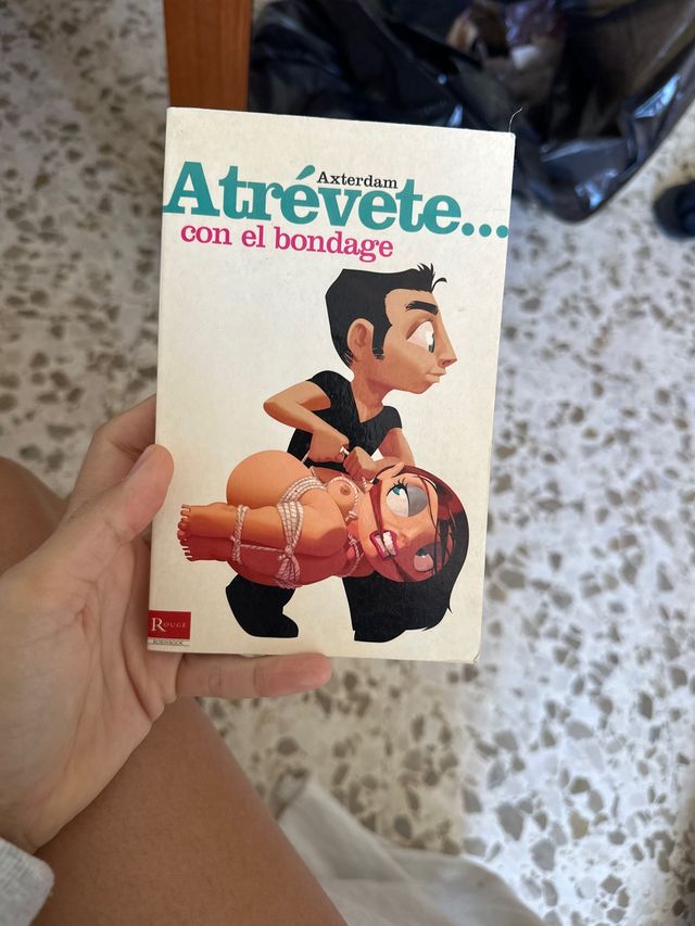Atrévete... Con el bondage: Cómo iniciarse en e...
