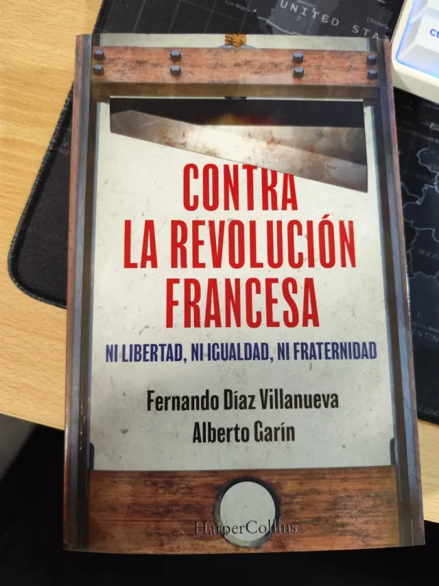 Contra la Revolución Francesa. Ni libertad, ni ...