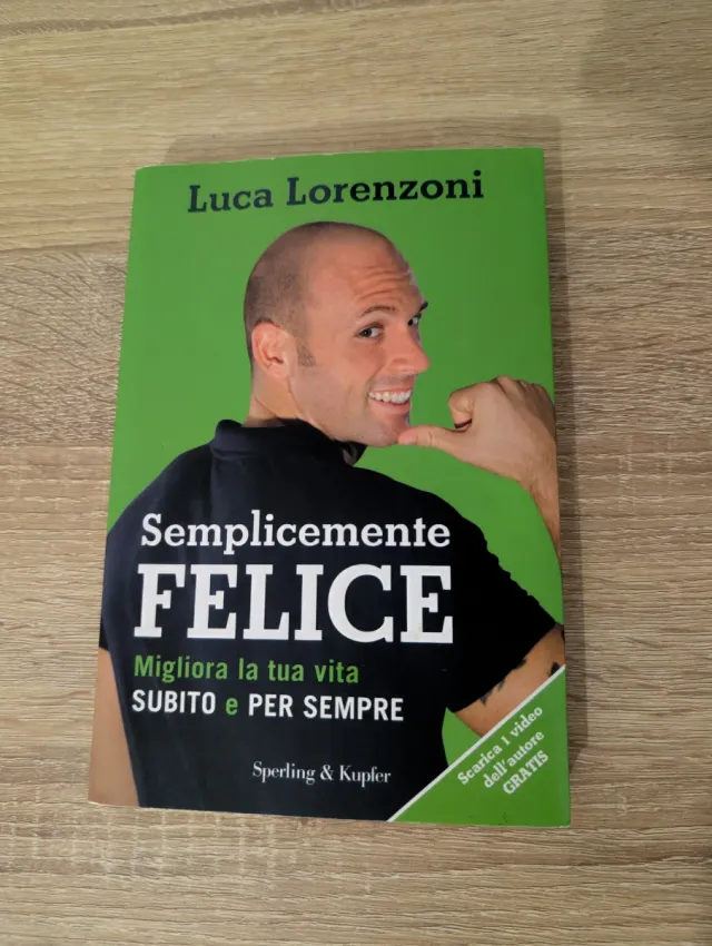 Semplicemente felice. Migliora la tua vita subi...
