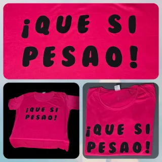 Camiseta ¡Que si Pesao! mujer. REGALO