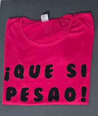 Camiseta ¡Que si Pesao! mujer. REGALO