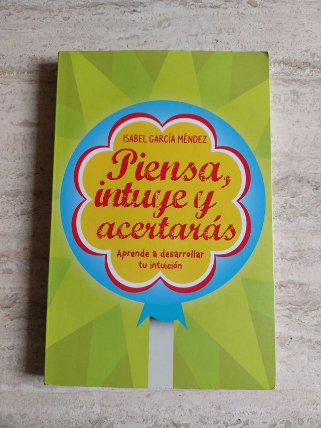 Piensa, intuye y acertarás: Aprende a desarroll...
