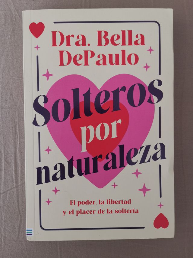 Solteros por naturaleza: El poder, la libertad ...