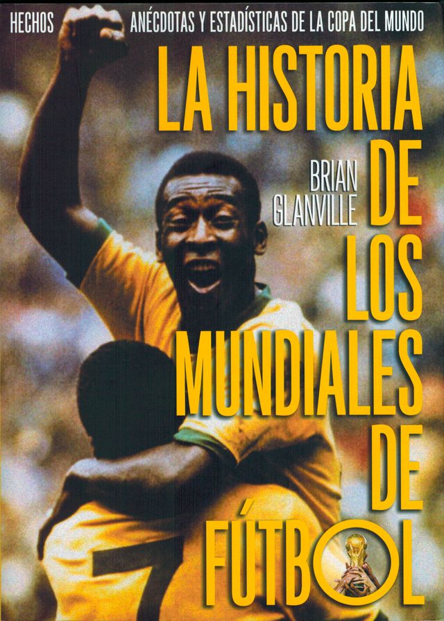 La historia de los Mundiales de Fútbol