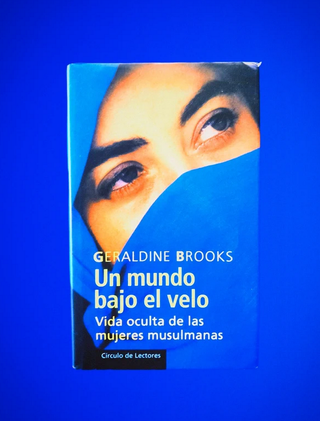UN MUNDO BAJO EL VELO. VIDA OCULTA DE LAS MUJER...