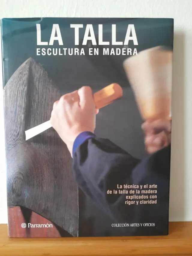 La talla escultura en madera: la técnica y el a...