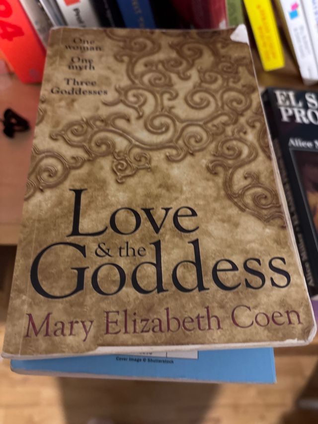 Love & the Goddess One Woman, One Myth, Three G...