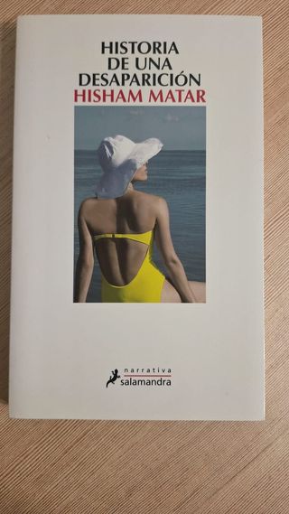 HISTORIA DE UNA DESAPARICIÓN - HISHAM MATAR