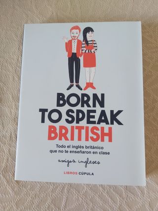 Born to speak British: Todo el inglés británico...