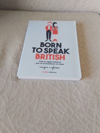 Born to speak British: Todo el inglés británico...