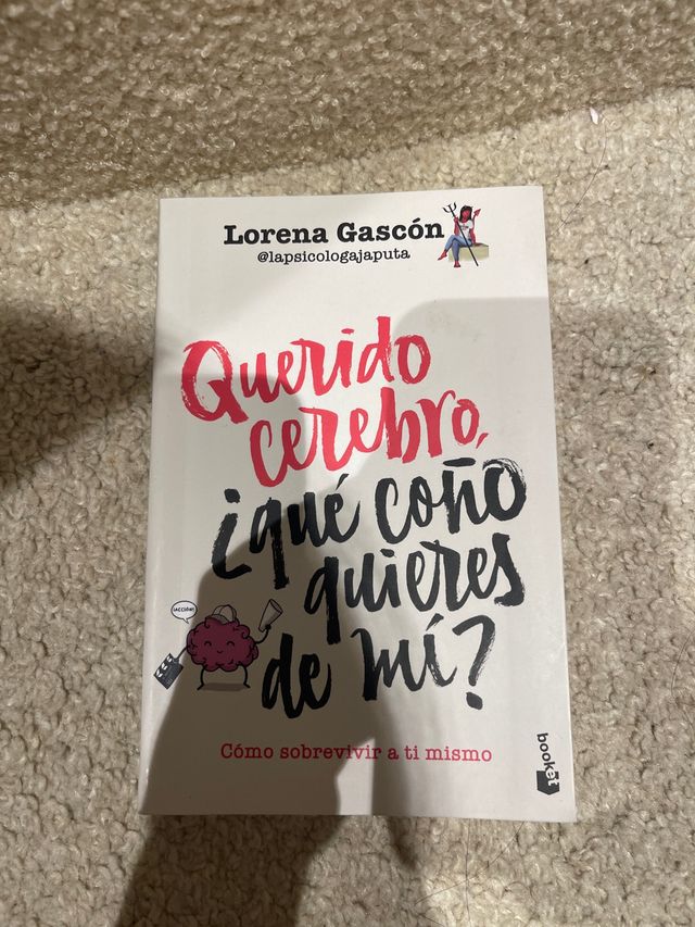 Querido cerebro, ¿qué coño quieres de mí?: Cómo...