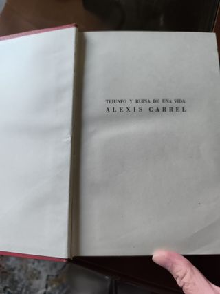 Triunfo y ruina de una vida: Alexis Carrel.
