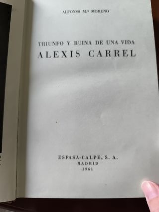 Triunfo y ruina de una vida: Alexis Carrel.