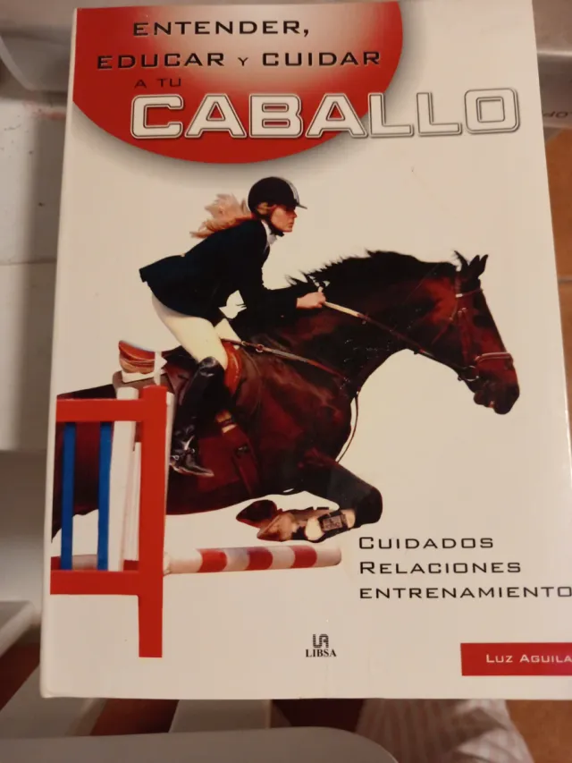 Entender, educar y cuidar a tu caballo/ Underst...
