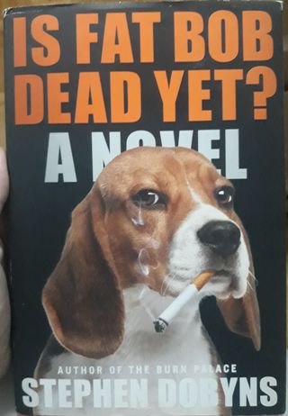 Is Fat Bob Dead Yet? A Novel