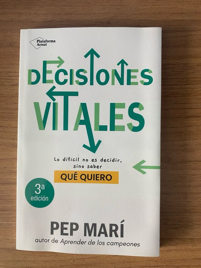 Decisiones vitales: Lo difícil no es decidir, s...