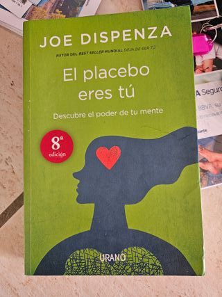 El placebo eres tú: Cómo ejercer el poder de la...