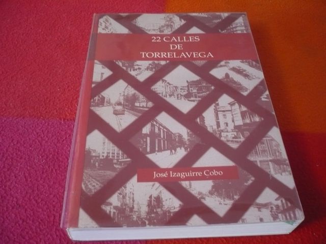 22 CALLES DE TORRELAVEGA (JOSE IZAGUIRRE) HISTORIA