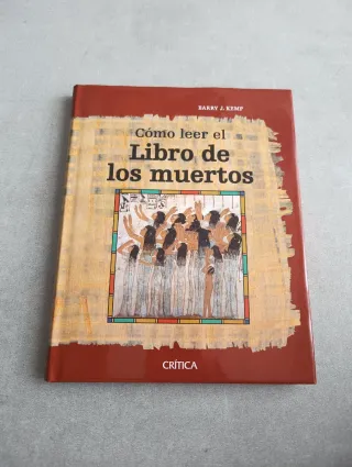 Cómo leer el Libro de los muertos. Barry J. Kemp