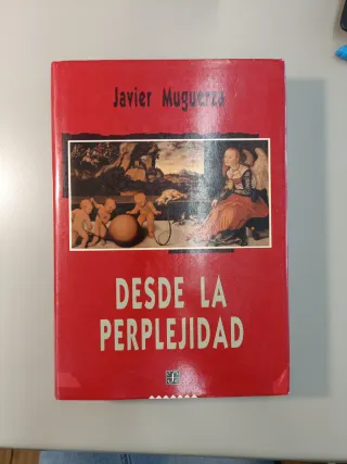 Desde la perplejidad. Ensayos sobre la Ética, la r