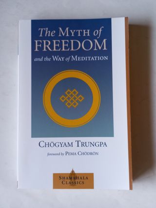 The Myth of Freedom and the Way of Meditation