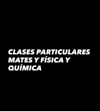 Clases particulares Mates y Física y Química