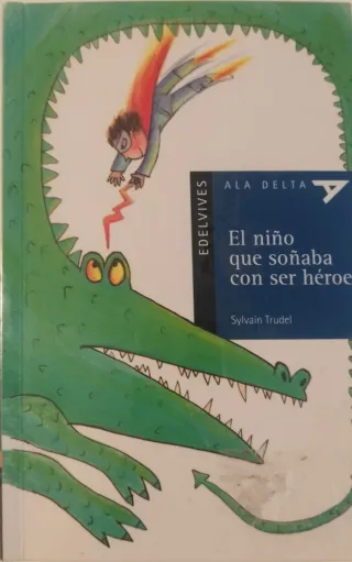 El niño que soñaba con ser héroe (Spanish Edition)