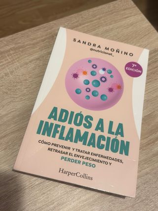 Adiós a la inflamación. Cómo prevenir enfermeda...