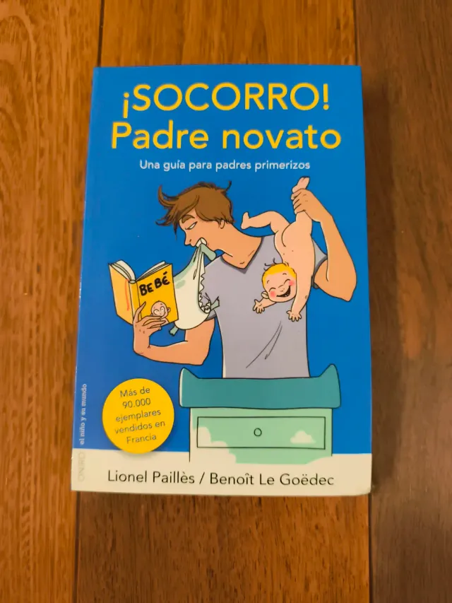 ¡Socorro! Padre novato: Una guía para padres pr...
