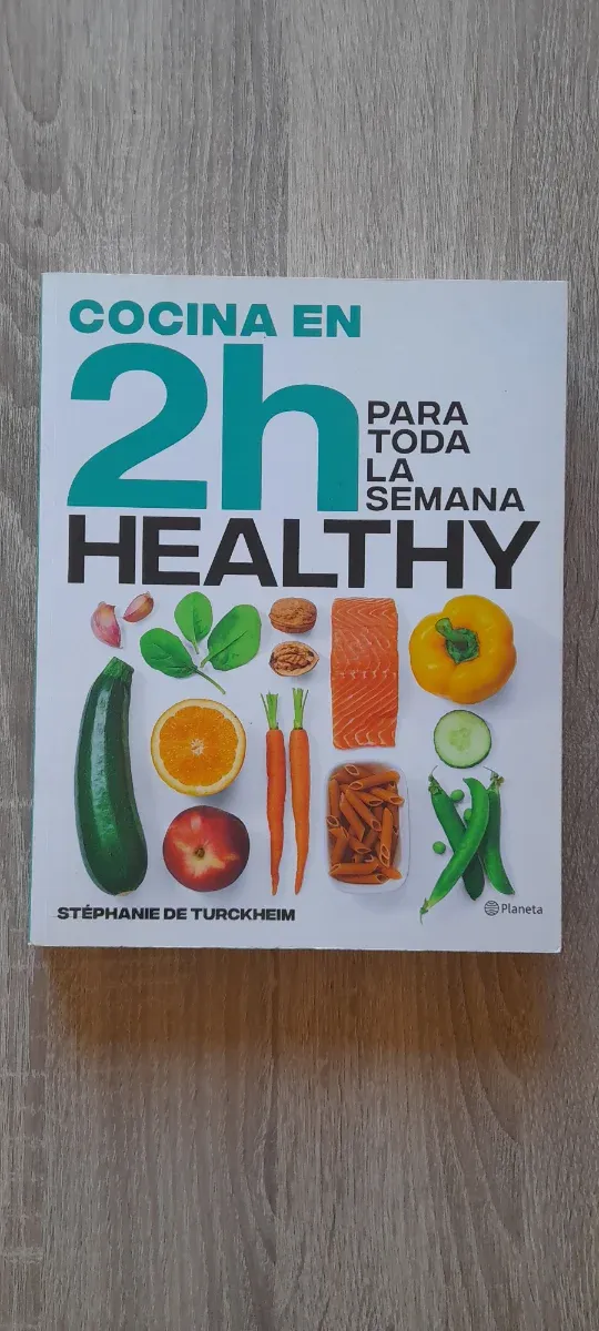 Cocina healthy en 2 horas para toda la semana: ...