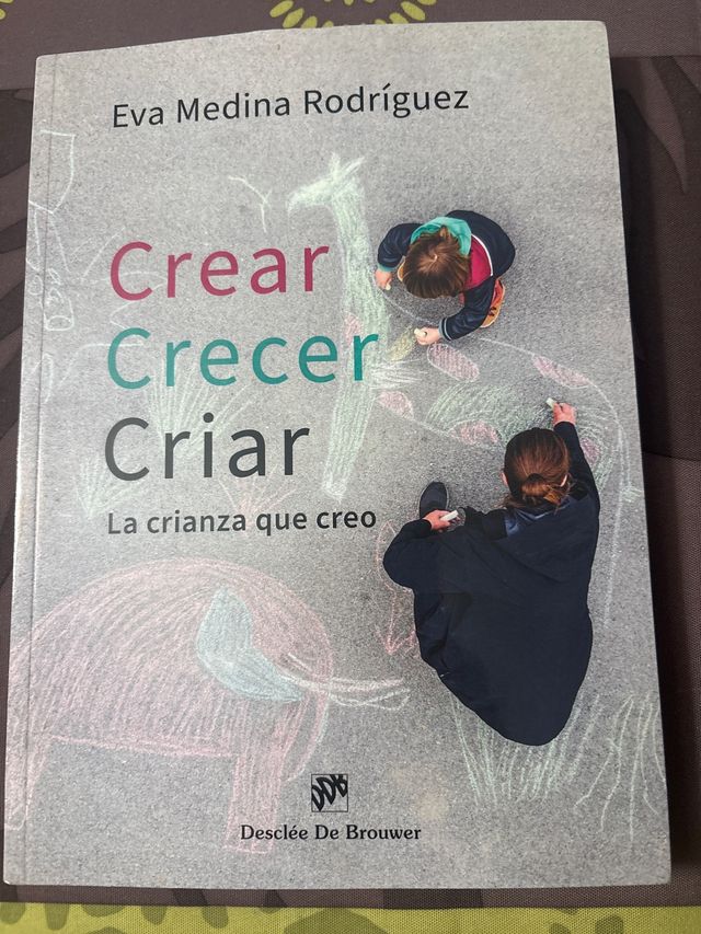 Crear, crecer, criar. La crianza que creo