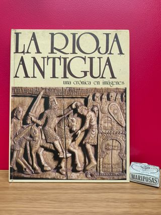 La Rioja antigua. Una crónica en imágenes