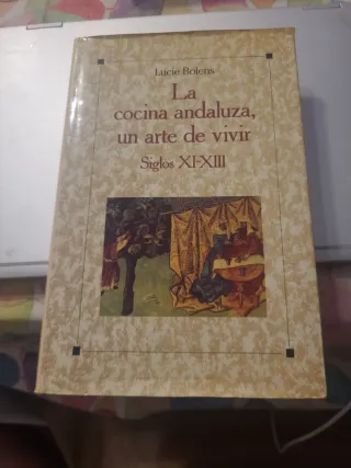 La cocina Andaluza, un arte de vivir siglos XI-...