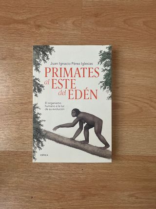 Primates al este del Edén: El organismo humano ...