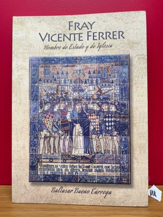 Fray Vicente Ferrer. Hombre de Estado y de Iglesia