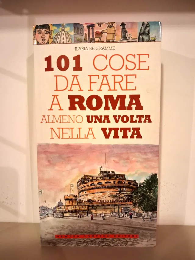 101 cose da fare a Roma almeno una volta nella ...