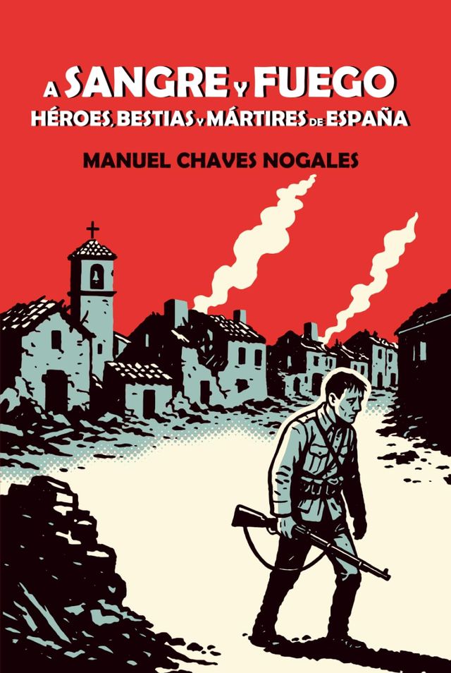 A SANGRE Y FUEGO HÉROES BESTIAS MÁRTIRES DE ESPAÑA