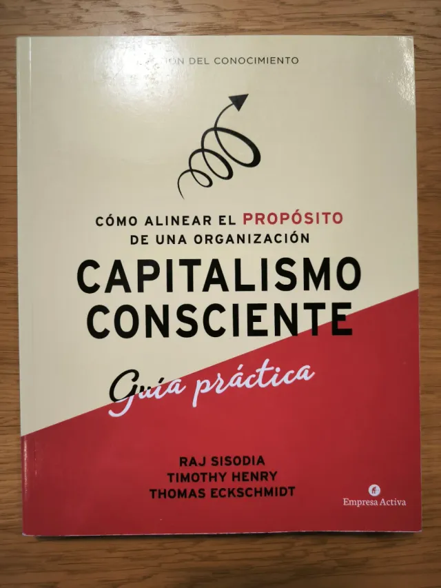 Capitalismo consciente -Guía práctica Cómo alin...