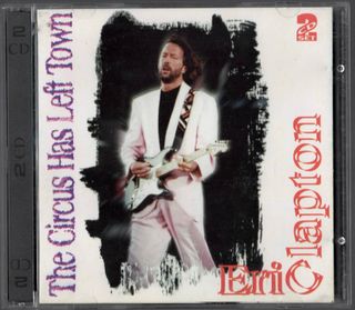 CD Eric Clapton The Circus Has Left Town 2CD