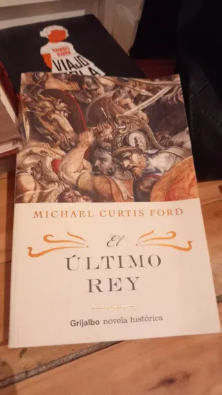El Ultimo Rey / The Last King (Novela Historica...