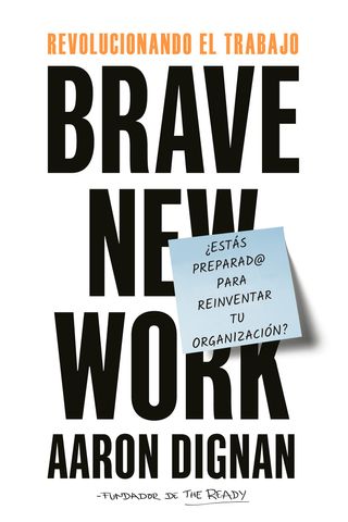 Revolucionando el trabajo: Brave New Work (Span...