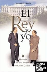 El Rey y yo. Historia de una amistad con Juan C...