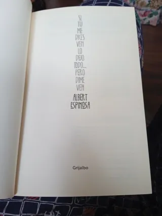 ALBERT ESPINOSA, Si tú me dices ven lo dejo todo..