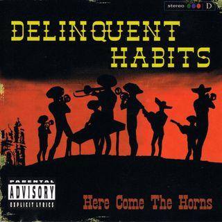 Delinquent Habits - Here Come The Horns (2LP)