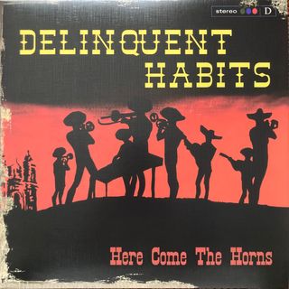 Delinquent Habits - Here Come The Horns (2LP)