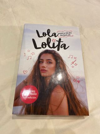 Nunca dejes de soñar (Lola Lolita 2): La histor...