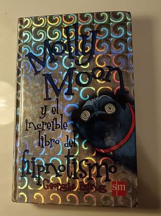 Molly Moon y el increíble libro del hipnotismo
