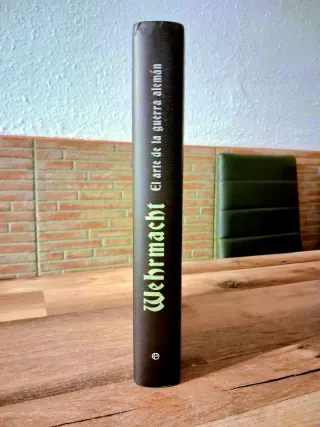 WEHRMACHT. EL ARTE DE LA GUERRA ALEMÁN